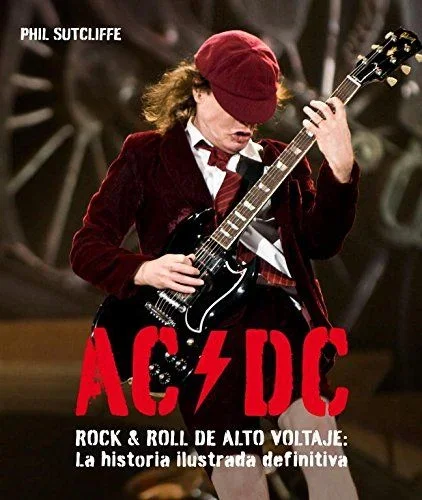 AC/DC: Rock & Roll de alto voltaje: la historia ilustrada definitiva (Música, cine y series)