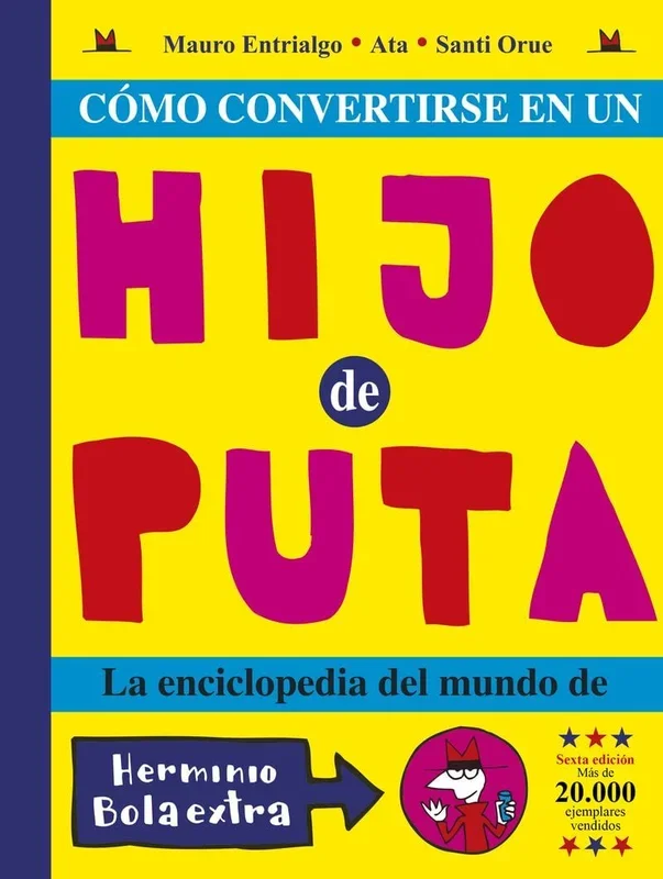 Cómo convertirse en un hijo de puta: La enciclopedia del mundo de Herminio Bolaextra (KILI KILI)