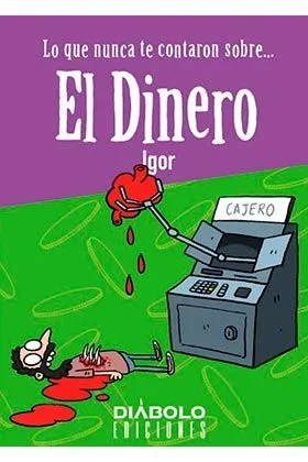 Lo Que Nunca te contaron Sobre… El Dinero (COMICS Y NOVELAS GRAFICAS)