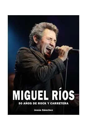 MIGUEL RIOS 50 A?OS DE ROCK Y CARRETERA (MUSICA)